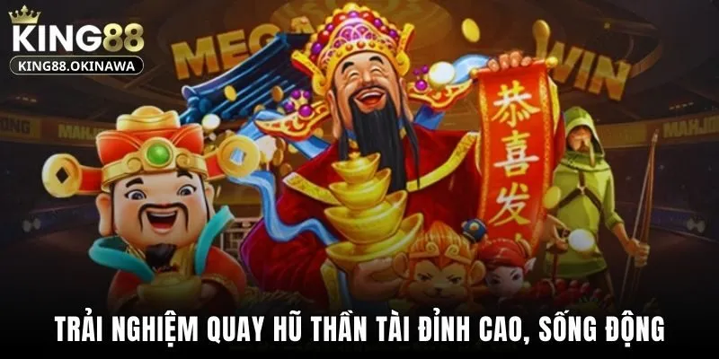 Trải nghiệm quay hũ Thần Tài đỉnh cao, sống động